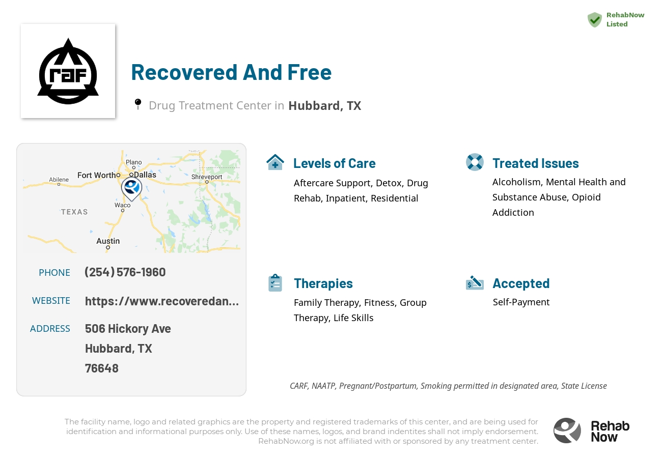 Helpful reference information for Recovered And Free, a drug treatment center in Texas located at: 506 Hickory Ave, Hubbard, TX 76648, including phone numbers, official website, and more. Listed briefly is an overview of Levels of Care, Therapies Offered, Issues Treated, and accepted forms of Payment Methods.
