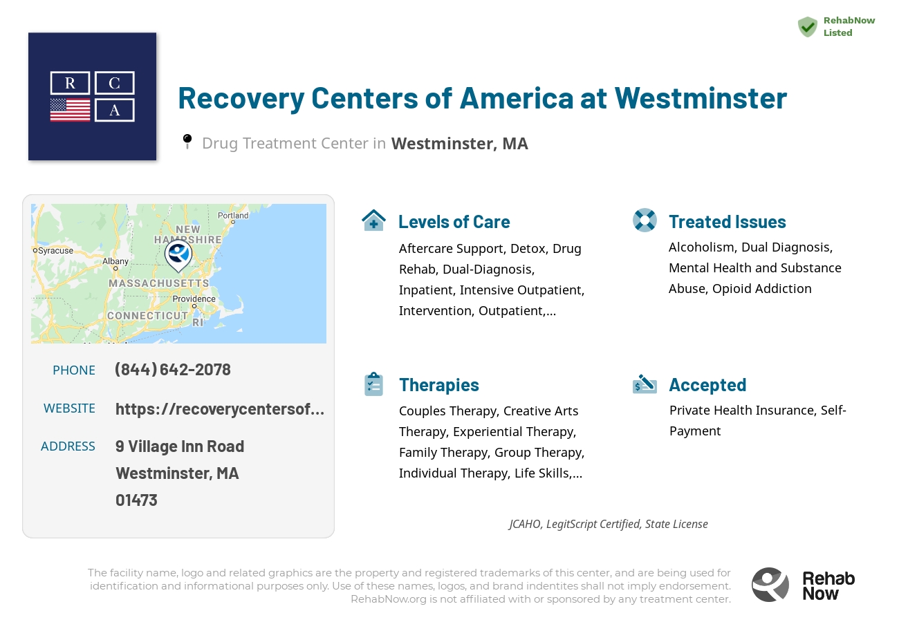Helpful reference information for Recovery Centers of America at Westminster, a drug treatment center in Massachusetts located at: 9 Village Inn Road, Westminster, MA, 01473, including phone numbers, official website, and more. Listed briefly is an overview of Levels of Care, Therapies Offered, Issues Treated, and accepted forms of Payment Methods.
