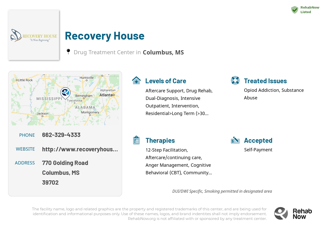 Helpful reference information for Recovery House, a drug treatment center in Mississippi located at: 770 Golding Road, Columbus, MS 39702, including phone numbers, official website, and more. Listed briefly is an overview of Levels of Care, Therapies Offered, Issues Treated, and accepted forms of Payment Methods.