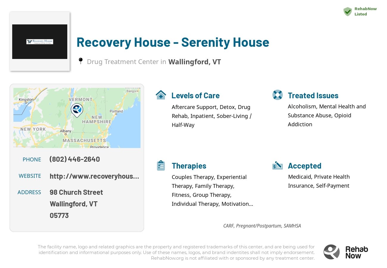 Helpful reference information for Recovery House - Serenity House, a drug treatment center in Vermont located at: 98 98 Church Street, Wallingford, VT 05773, including phone numbers, official website, and more. Listed briefly is an overview of Levels of Care, Therapies Offered, Issues Treated, and accepted forms of Payment Methods.