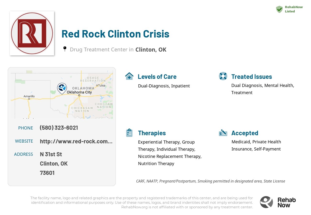 Helpful reference information for Red Rock Clinton Crisis, a drug treatment center in Oklahoma located at: N 31st St, Clinton, OK 73601, including phone numbers, official website, and more. Listed briefly is an overview of Levels of Care, Therapies Offered, Issues Treated, and accepted forms of Payment Methods.