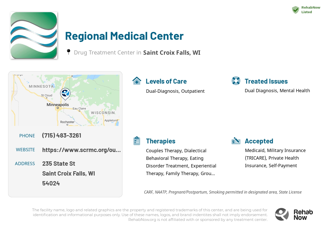 Helpful reference information for Regional Medical Center, a drug treatment center in Wisconsin located at: 235 State St, Saint Croix Falls, WI 54024, including phone numbers, official website, and more. Listed briefly is an overview of Levels of Care, Therapies Offered, Issues Treated, and accepted forms of Payment Methods.
