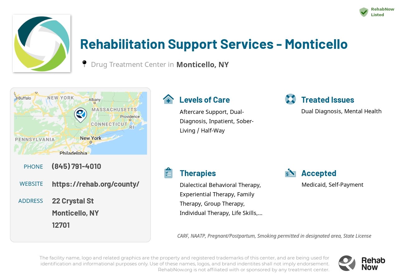 Helpful reference information for Rehabilitation Support Services - Monticello, a drug treatment center in New York located at: 22 Crystal St, Monticello, NY 12701, including phone numbers, official website, and more. Listed briefly is an overview of Levels of Care, Therapies Offered, Issues Treated, and accepted forms of Payment Methods.