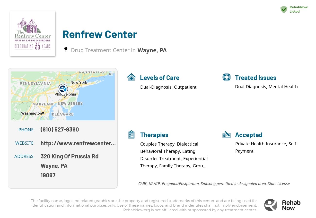 Helpful reference information for Renfrew Center, a drug treatment center in Pennsylvania located at: 320 King Of Prussia Rd, Wayne, PA 19087, including phone numbers, official website, and more. Listed briefly is an overview of Levels of Care, Therapies Offered, Issues Treated, and accepted forms of Payment Methods.
