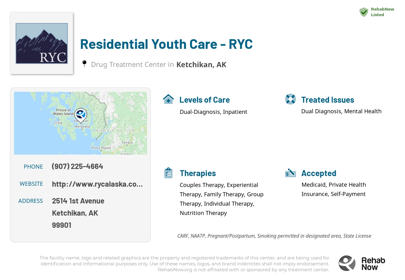 Helpful reference information for Residential Youth Care - RYC, a drug treatment center in Alaska located at: 2514 1st Avenue, Ketchikan, AK, 99901, including phone numbers, official website, and more. Listed briefly is an overview of Levels of Care, Therapies Offered, Issues Treated, and accepted forms of Payment Methods.
