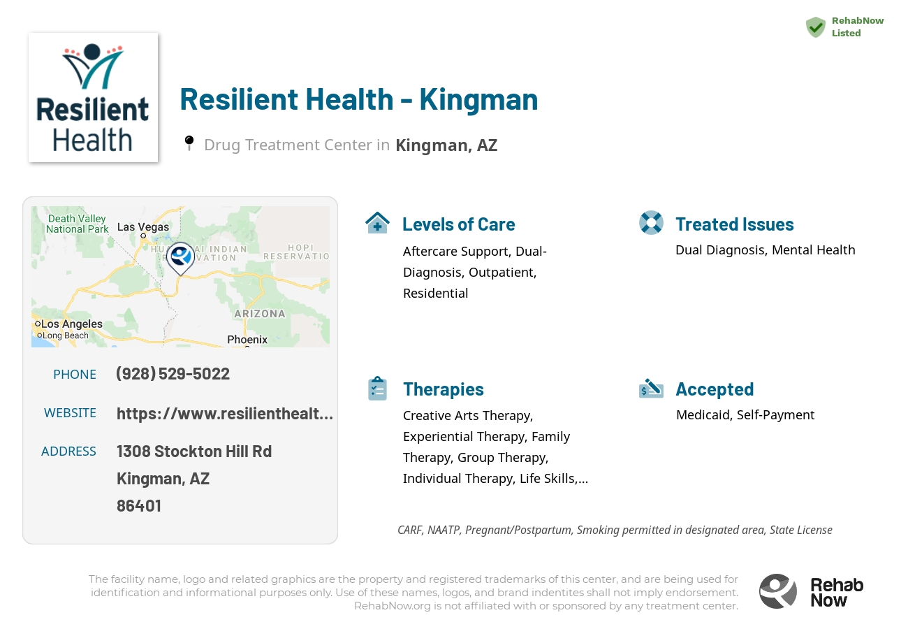 Helpful reference information for Resilient Health - Kingman, a drug treatment center in Arizona located at: 1308 1308 Stockton Hill Rd, Kingman, AZ 86401, including phone numbers, official website, and more. Listed briefly is an overview of Levels of Care, Therapies Offered, Issues Treated, and accepted forms of Payment Methods.