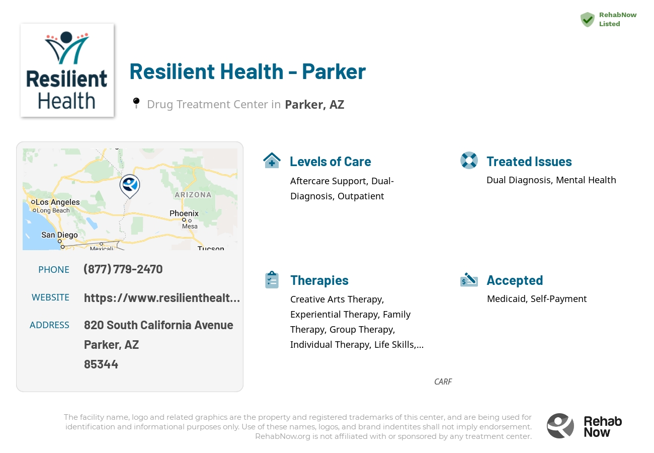 Helpful reference information for Resilient Health - Parker, a drug treatment center in Arizona located at: 820 820 South California Avenue, Parker, AZ 85344, including phone numbers, official website, and more. Listed briefly is an overview of Levels of Care, Therapies Offered, Issues Treated, and accepted forms of Payment Methods.