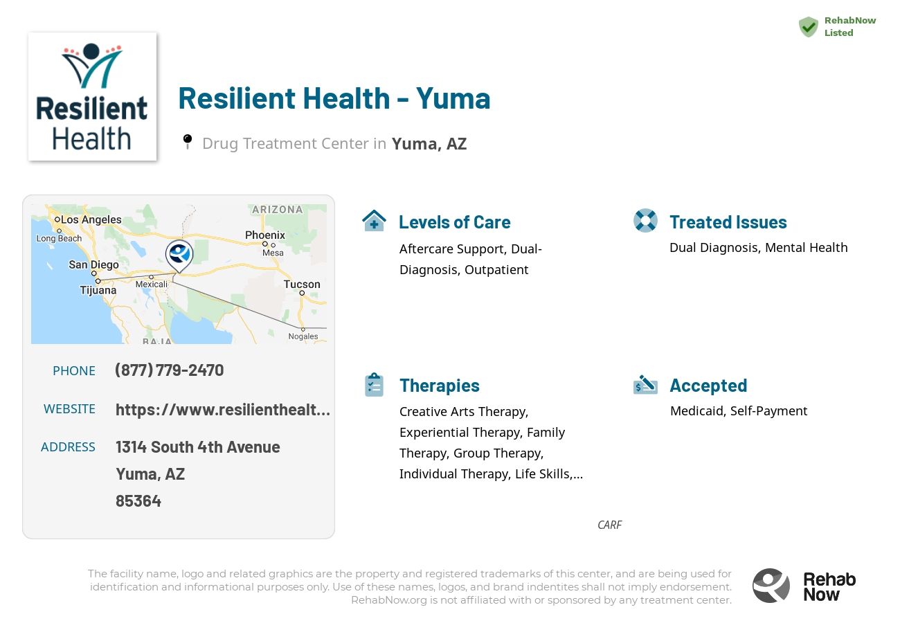 Helpful reference information for Resilient Health - Yuma, a drug treatment center in Arizona located at: 1314 1314 South 4th Avenue, Yuma, AZ 85364, including phone numbers, official website, and more. Listed briefly is an overview of Levels of Care, Therapies Offered, Issues Treated, and accepted forms of Payment Methods.