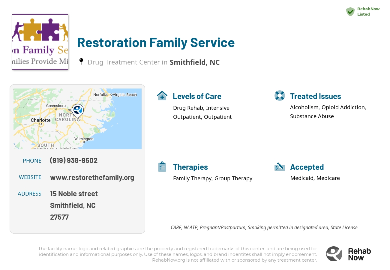 Helpful reference information for Restoration Family Service, a drug treatment center in North Carolina located at: 15 Noble street, Smithfield, NC, 27577, including phone numbers, official website, and more. Listed briefly is an overview of Levels of Care, Therapies Offered, Issues Treated, and accepted forms of Payment Methods.
