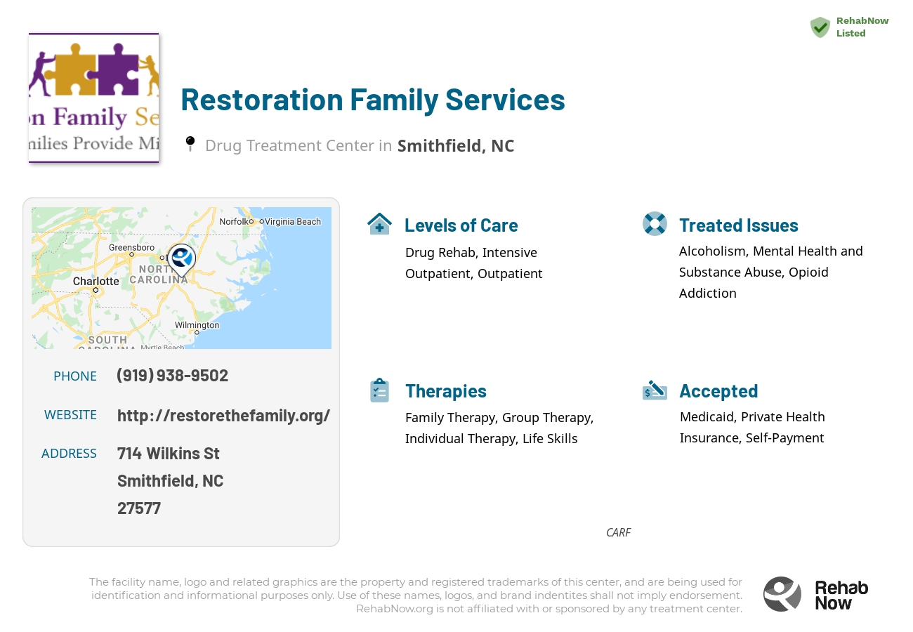 Helpful reference information for Restoration Family Services, a drug treatment center in North Carolina located at: 714 Wilkins St, Smithfield, NC 27577, including phone numbers, official website, and more. Listed briefly is an overview of Levels of Care, Therapies Offered, Issues Treated, and accepted forms of Payment Methods.