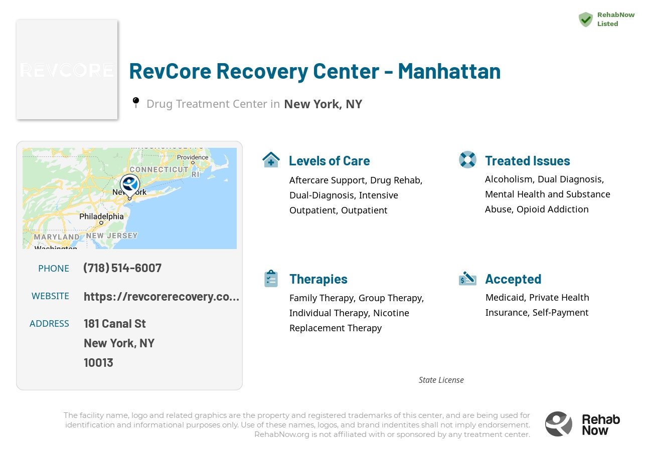 Helpful reference information for RevCore Recovery Center - Manhattan, a drug treatment center in New York located at: 181 Canal St, New York, NY 10013, including phone numbers, official website, and more. Listed briefly is an overview of Levels of Care, Therapies Offered, Issues Treated, and accepted forms of Payment Methods.