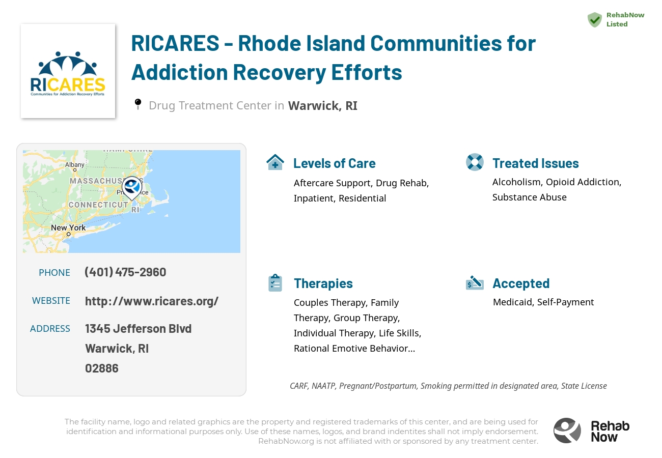 Helpful reference information for RICARES - Rhode Island Communities for Addiction Recovery Efforts, a drug treatment center in Rhode Island located at: 1345 Jefferson Blvd, Warwick, RI 02886, including phone numbers, official website, and more. Listed briefly is an overview of Levels of Care, Therapies Offered, Issues Treated, and accepted forms of Payment Methods.