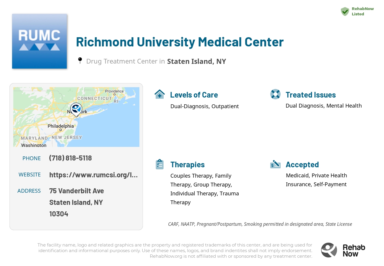 Helpful reference information for Richmond University Medical Center, a drug treatment center in New York located at: 75 Vanderbilt Ave, Staten Island, NY 10304, including phone numbers, official website, and more. Listed briefly is an overview of Levels of Care, Therapies Offered, Issues Treated, and accepted forms of Payment Methods.