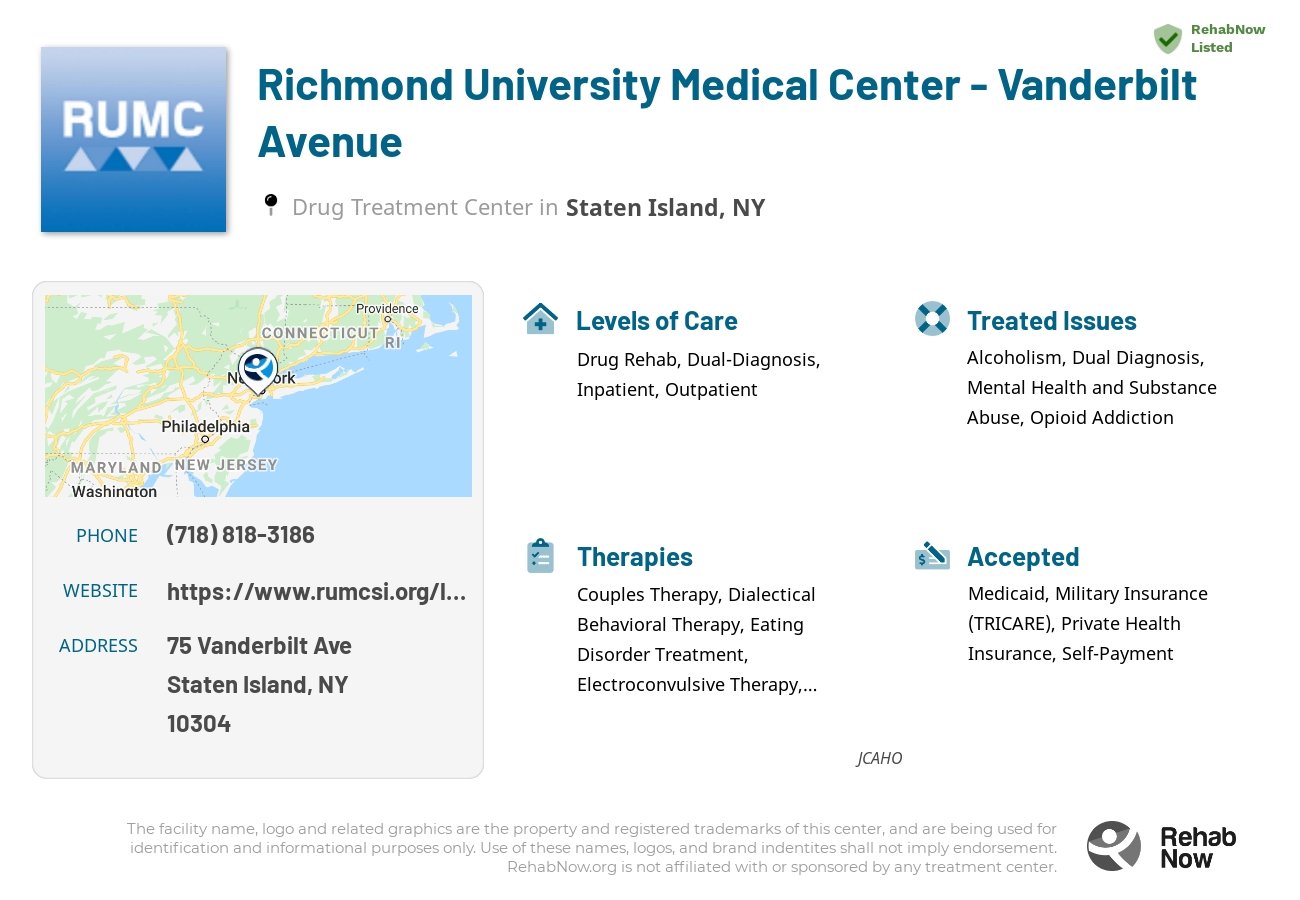 Helpful reference information for Richmond University Medical Center - Vanderbilt Avenue, a drug treatment center in New York located at: 75 Vanderbilt Ave, Staten Island, NY 10304, including phone numbers, official website, and more. Listed briefly is an overview of Levels of Care, Therapies Offered, Issues Treated, and accepted forms of Payment Methods.