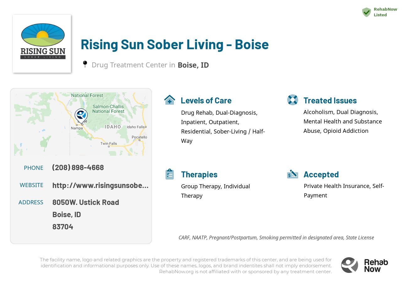 Helpful reference information for Rising Sun Sober Living - Boise, a drug treatment center in Idaho located at: 8050W. Ustick Road, Boise, ID, 83704, including phone numbers, official website, and more. Listed briefly is an overview of Levels of Care, Therapies Offered, Issues Treated, and accepted forms of Payment Methods.