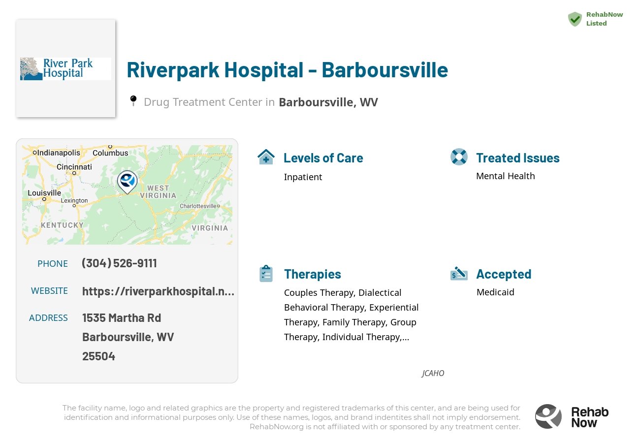 Helpful reference information for Riverpark Hospital - Barboursville, a drug treatment center in West Virginia located at: 1535 Martha Rd, Barboursville, WV 25504, including phone numbers, official website, and more. Listed briefly is an overview of Levels of Care, Therapies Offered, Issues Treated, and accepted forms of Payment Methods.