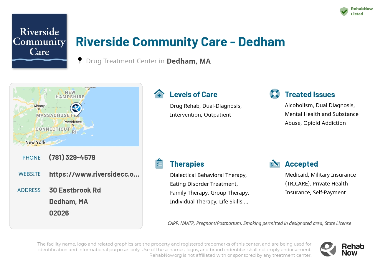 Helpful reference information for Riverside Community Care - Dedham, a drug treatment center in Massachusetts located at: 30 Eastbrook Rd, Dedham, MA 02026, including phone numbers, official website, and more. Listed briefly is an overview of Levels of Care, Therapies Offered, Issues Treated, and accepted forms of Payment Methods.