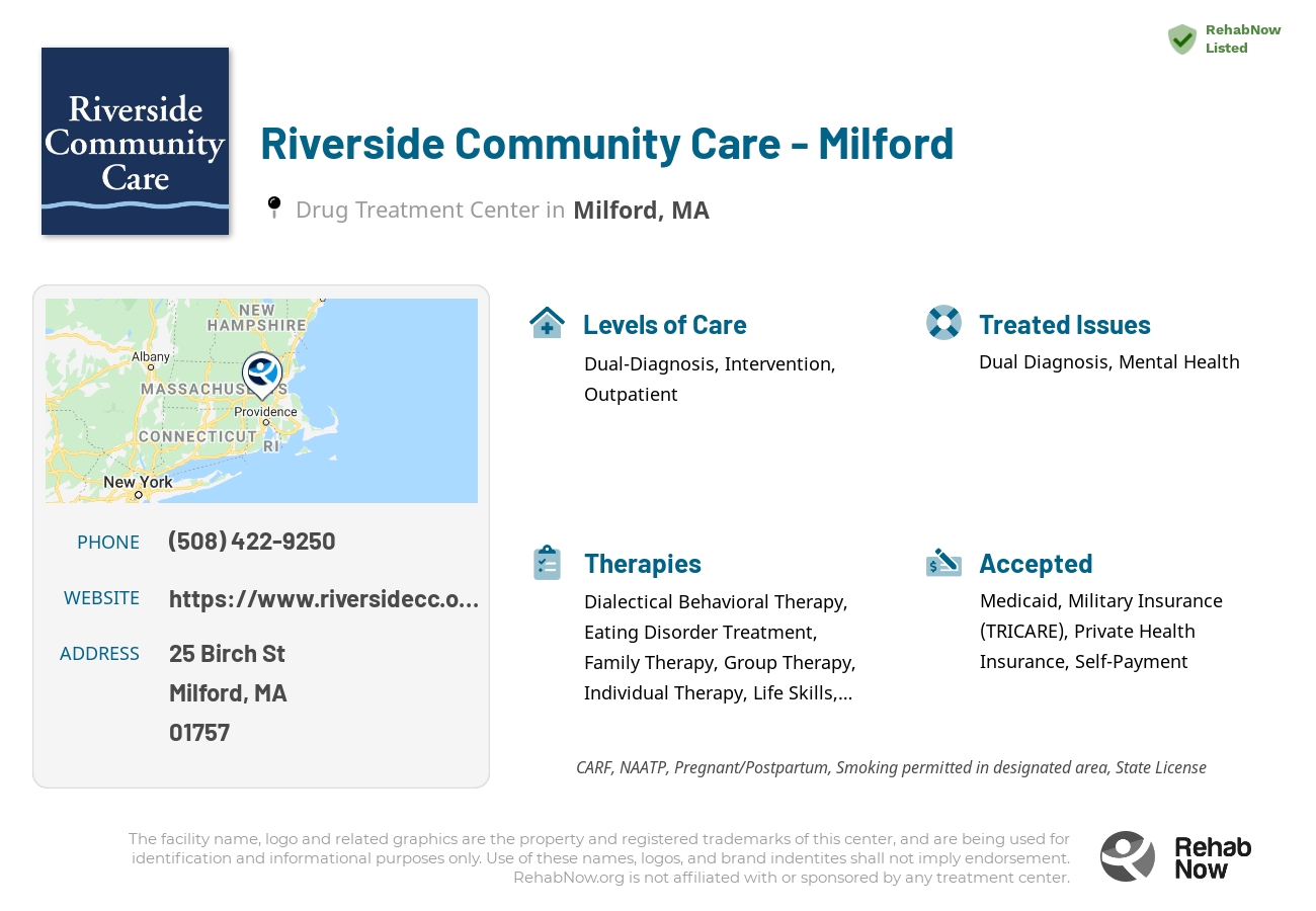 Helpful reference information for Riverside Community Care - Milford, a drug treatment center in Massachusetts located at: 25 Birch St, Milford, MA 01757, including phone numbers, official website, and more. Listed briefly is an overview of Levels of Care, Therapies Offered, Issues Treated, and accepted forms of Payment Methods.