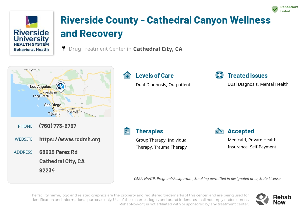 Helpful reference information for Riverside County - Cathedral Canyon Wellness and Recovery, a drug treatment center in California located at: 68625 Perez Rd, Cathedral City, CA 92234, including phone numbers, official website, and more. Listed briefly is an overview of Levels of Care, Therapies Offered, Issues Treated, and accepted forms of Payment Methods.