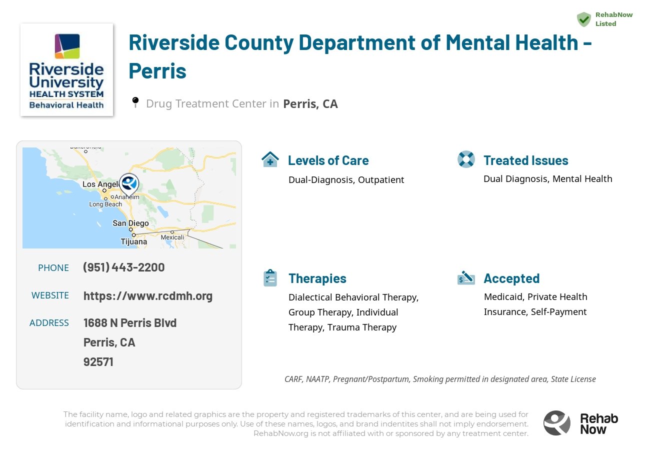 Helpful reference information for Riverside County Department of Mental Health - Perris, a drug treatment center in California located at: 1688 N Perris Blvd, Perris, CA 92571, including phone numbers, official website, and more. Listed briefly is an overview of Levels of Care, Therapies Offered, Issues Treated, and accepted forms of Payment Methods.