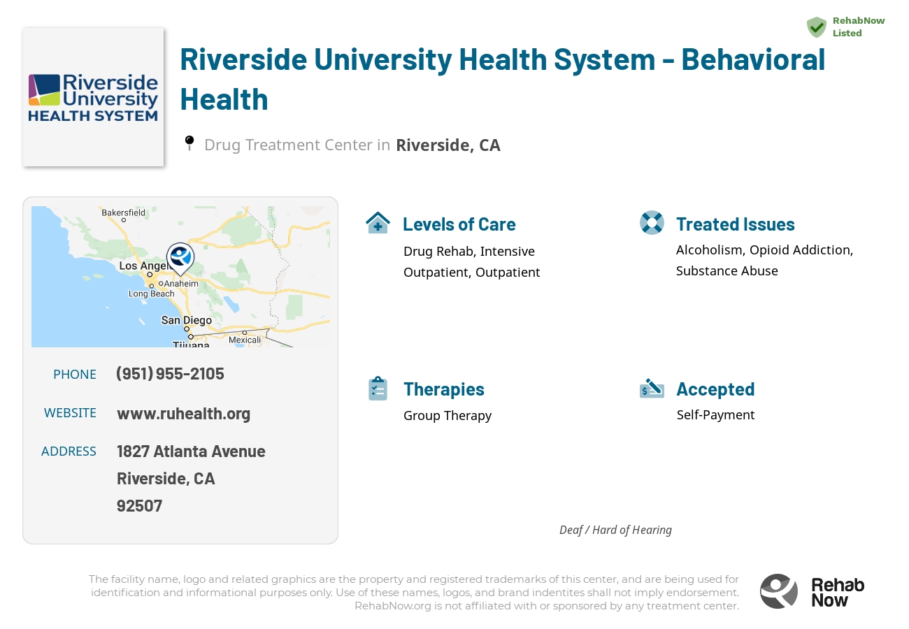 Helpful reference information for Riverside University Health System - Behavioral Health, a drug treatment center in California located at: 1827 Atlanta Avenue, Riverside, CA, 92507, including phone numbers, official website, and more. Listed briefly is an overview of Levels of Care, Therapies Offered, Issues Treated, and accepted forms of Payment Methods.