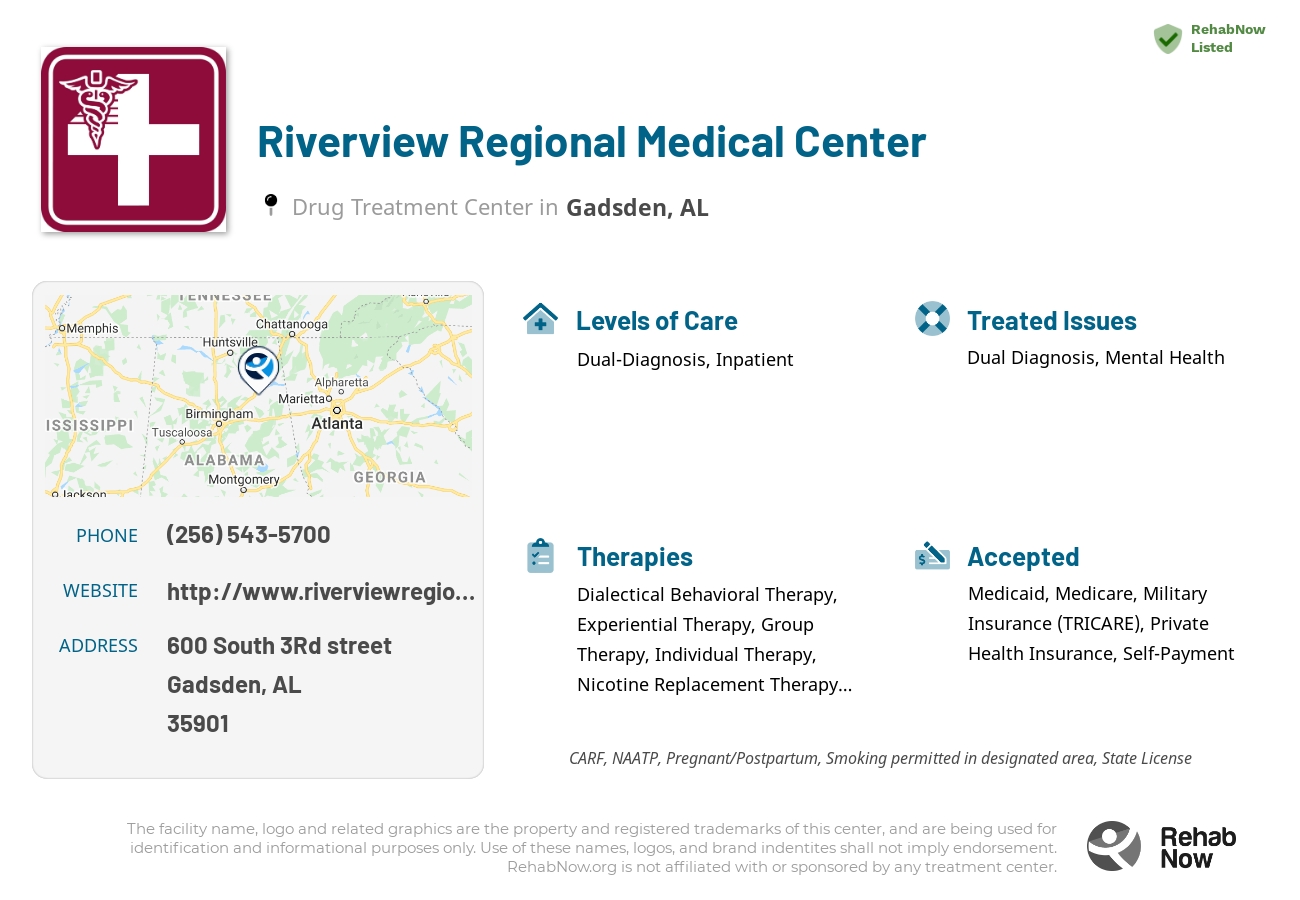 Helpful reference information for Riverview Regional Medical Center, a drug treatment center in Alabama located at: 600 South 3Rd street, Gadsden, AL, 35901, including phone numbers, official website, and more. Listed briefly is an overview of Levels of Care, Therapies Offered, Issues Treated, and accepted forms of Payment Methods.