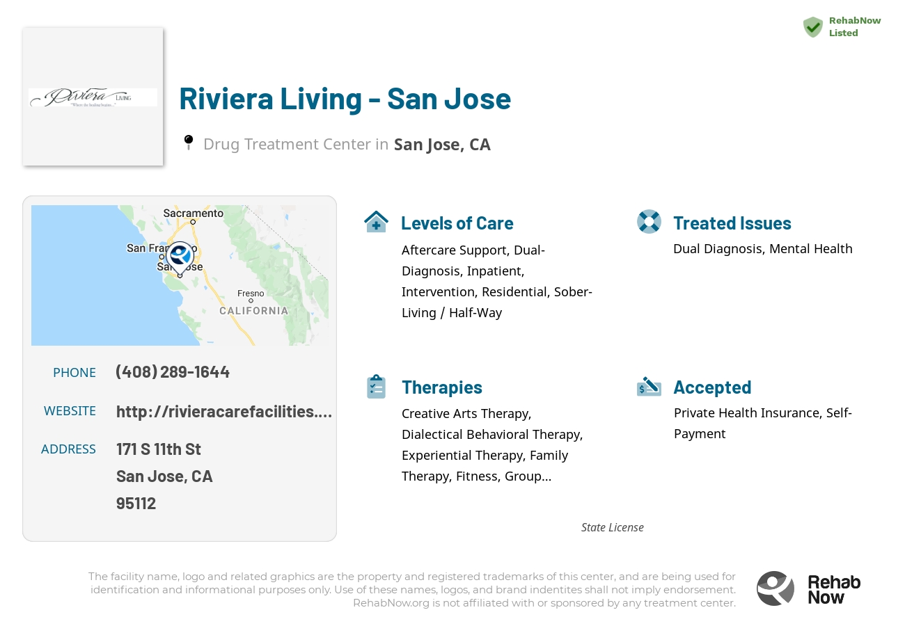 Helpful reference information for Riviera Living - San Jose, a drug treatment center in California located at: 171 S 11th St, San Jose, CA 95112, including phone numbers, official website, and more. Listed briefly is an overview of Levels of Care, Therapies Offered, Issues Treated, and accepted forms of Payment Methods.