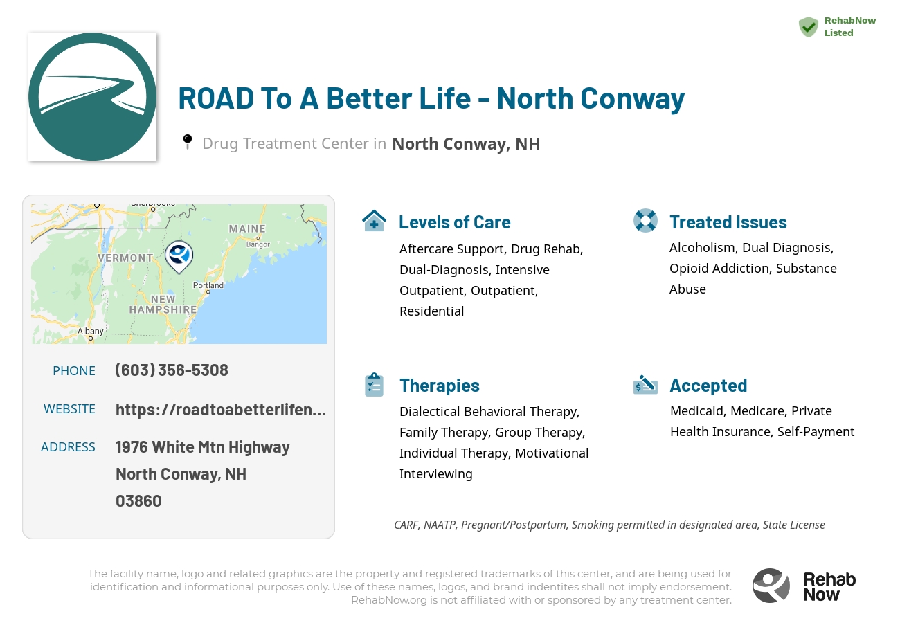 Helpful reference information for ROAD To A Better Life - North Conway, a drug treatment center in New Hampshire located at: 1976 1976 White Mtn Highway, North Conway, NH 3860, including phone numbers, official website, and more. Listed briefly is an overview of Levels of Care, Therapies Offered, Issues Treated, and accepted forms of Payment Methods.