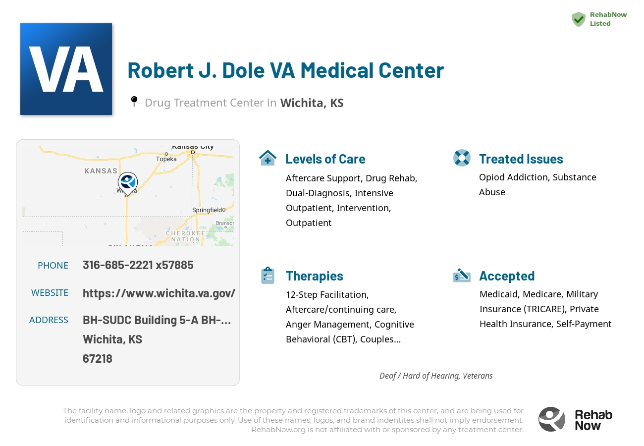 Helpful reference information for Robert J. Dole VA Medical Center, a drug treatment center in Kansas located at: BH-SUDC Building 5-A BH-SUDC Building 5, Wichita, KS 67218, including phone numbers, official website, and more. Listed briefly is an overview of Levels of Care, Therapies Offered, Issues Treated, and accepted forms of Payment Methods.