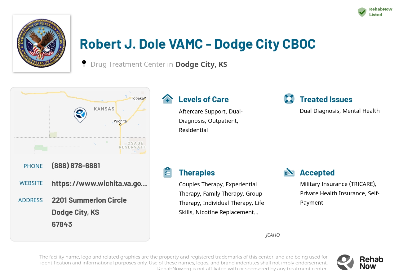 Helpful reference information for Robert J. Dole VAMC - Dodge City CBOC, a drug treatment center in Kansas located at: 2201 Summerlon Circle, Dodge City, KS, 67843, including phone numbers, official website, and more. Listed briefly is an overview of Levels of Care, Therapies Offered, Issues Treated, and accepted forms of Payment Methods.