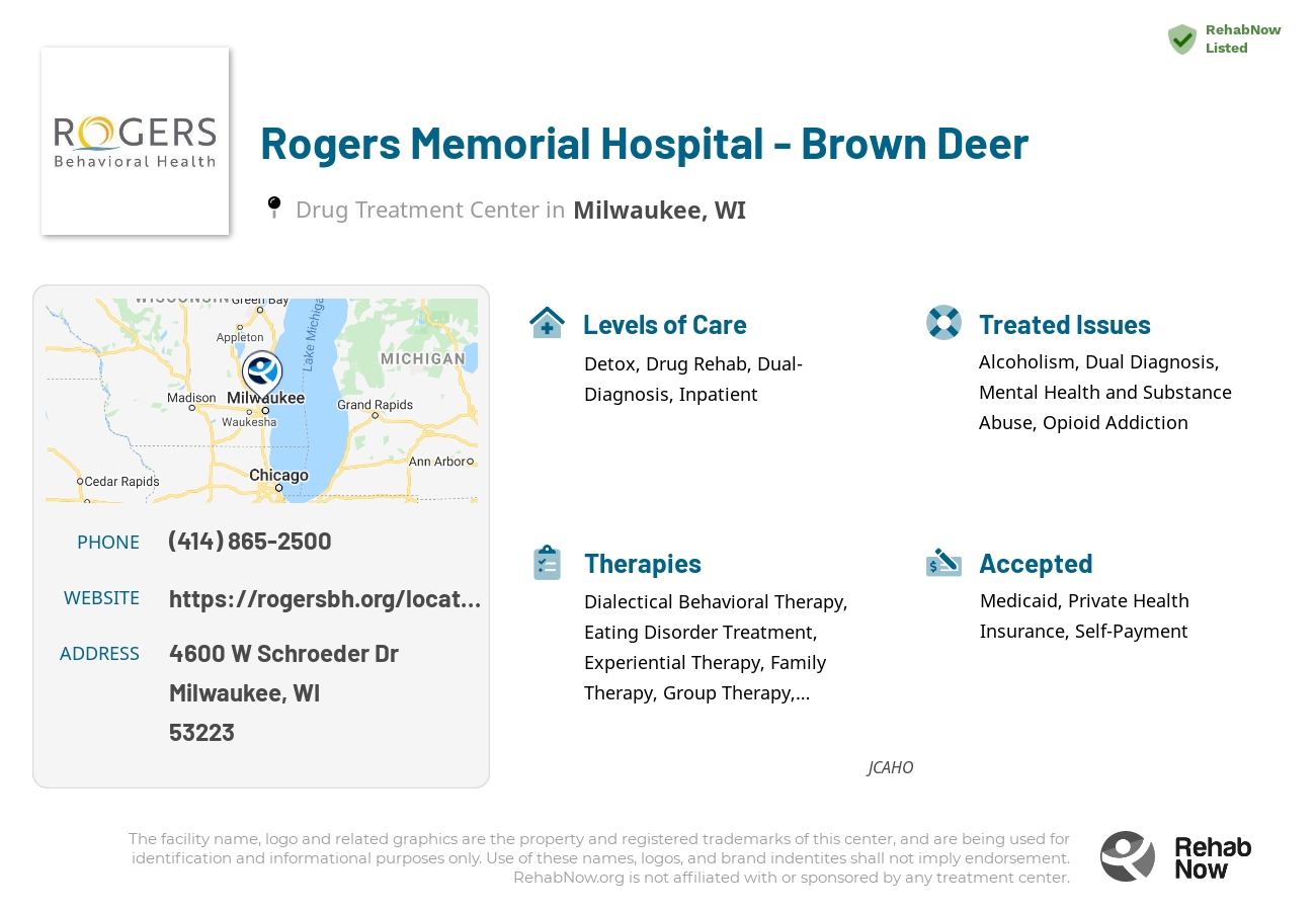 Helpful reference information for Rogers Memorial Hospital - Brown Deer, a drug treatment center in Wisconsin located at: 4600 W Schroeder Dr, Milwaukee, WI 53223, including phone numbers, official website, and more. Listed briefly is an overview of Levels of Care, Therapies Offered, Issues Treated, and accepted forms of Payment Methods.