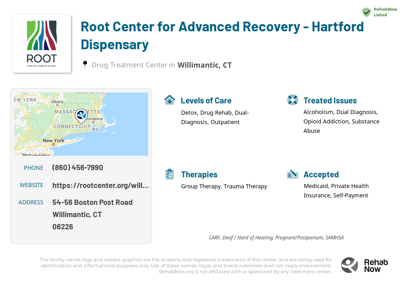 Helpful reference information for Root Center for Advanced Recovery - Hartford Dispensary, a drug treatment center in Connecticut located at: 54-56 Boston Post Road, Willimantic, CT, 06226, including phone numbers, official website, and more. Listed briefly is an overview of Levels of Care, Therapies Offered, Issues Treated, and accepted forms of Payment Methods.