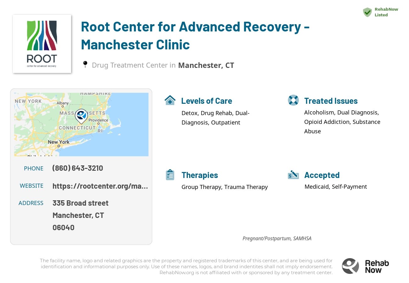 Helpful reference information for Root Center for Advanced Recovery - Manchester Clinic, a drug treatment center in Connecticut located at: 335 Broad street, Manchester, CT, 06040, including phone numbers, official website, and more. Listed briefly is an overview of Levels of Care, Therapies Offered, Issues Treated, and accepted forms of Payment Methods.