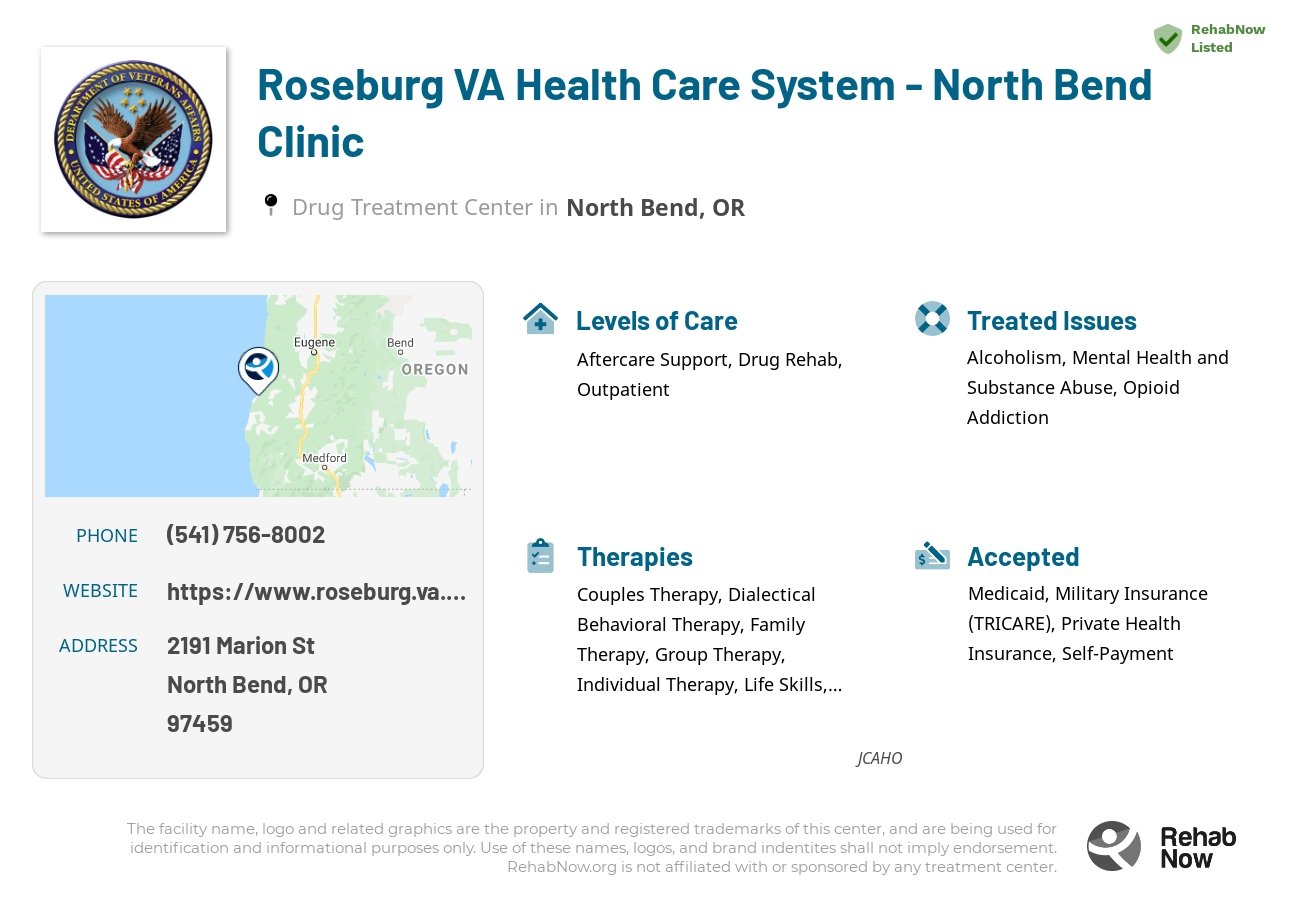 Helpful reference information for Roseburg VA Health Care System - North Bend Clinic, a drug treatment center in Oregon located at: 2191 Marion St, North Bend, OR 97459, including phone numbers, official website, and more. Listed briefly is an overview of Levels of Care, Therapies Offered, Issues Treated, and accepted forms of Payment Methods.
