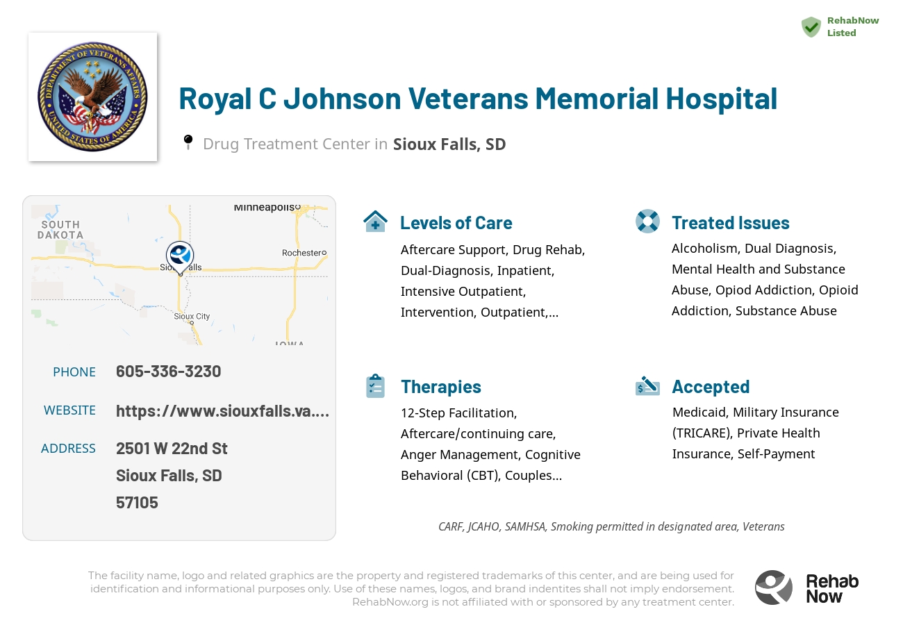 Helpful reference information for Royal C Johnson Veterans Memorial Hospital, a drug treatment center in South Dakota located at: 2501 W 22nd St, Sioux Falls, SD 57105, including phone numbers, official website, and more. Listed briefly is an overview of Levels of Care, Therapies Offered, Issues Treated, and accepted forms of Payment Methods.