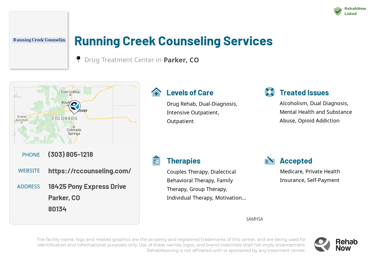 Helpful reference information for Running Creek Counseling Services, a drug treatment center in Colorado located at: 18425 Pony Express Drive, Parker, CO, 80134, including phone numbers, official website, and more. Listed briefly is an overview of Levels of Care, Therapies Offered, Issues Treated, and accepted forms of Payment Methods.