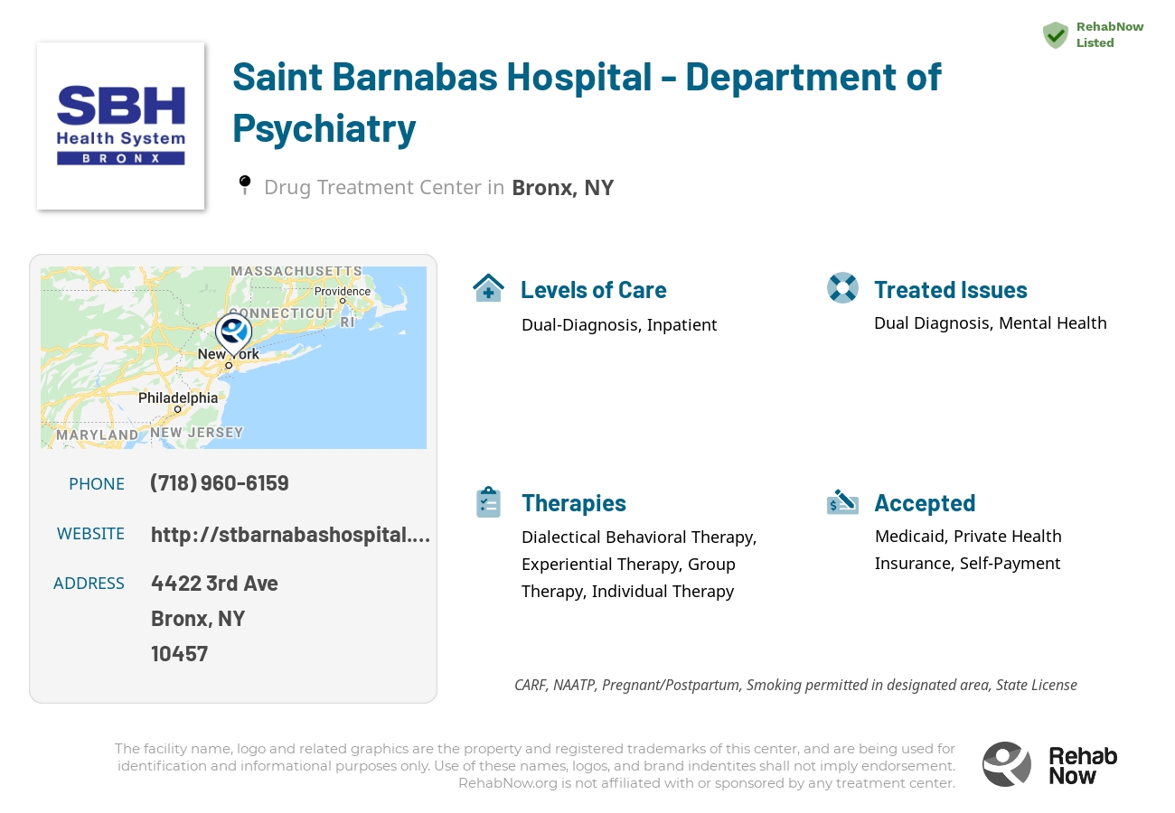 Helpful reference information for Saint Barnabas Hospital - Department of Psychiatry, a drug treatment center in New York located at: 4422 3rd Ave, Bronx, NY 10457, including phone numbers, official website, and more. Listed briefly is an overview of Levels of Care, Therapies Offered, Issues Treated, and accepted forms of Payment Methods.