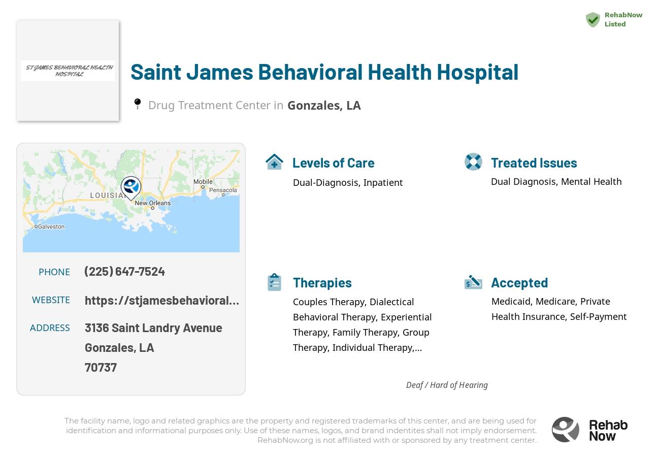 Helpful reference information for Saint James Behavioral Health Hospital, a drug treatment center in Louisiana located at: 3136 3136 Saint Landry Avenue, Gonzales, LA 70737, including phone numbers, official website, and more. Listed briefly is an overview of Levels of Care, Therapies Offered, Issues Treated, and accepted forms of Payment Methods.