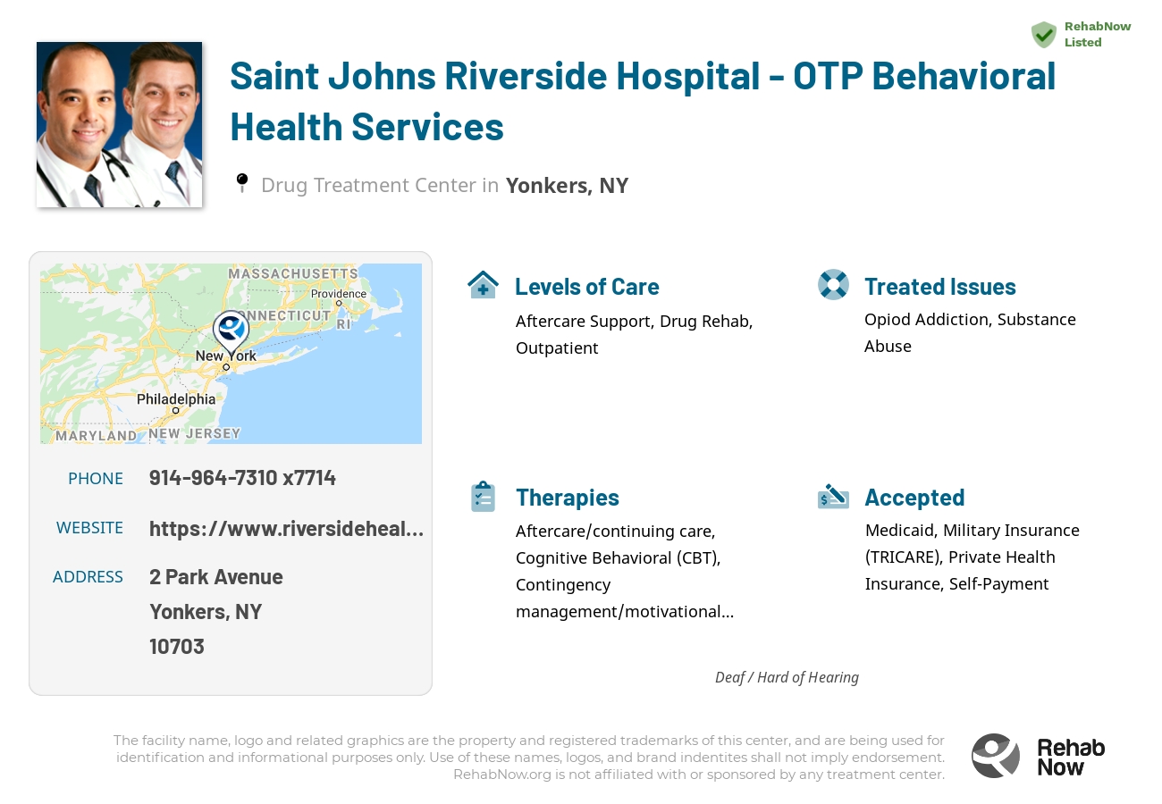 Helpful reference information for Saint Johns Riverside Hospital - OTP Behavioral Health Services, a drug treatment center in New York located at: 2 Park Avenue, Yonkers, NY 10703, including phone numbers, official website, and more. Listed briefly is an overview of Levels of Care, Therapies Offered, Issues Treated, and accepted forms of Payment Methods.
