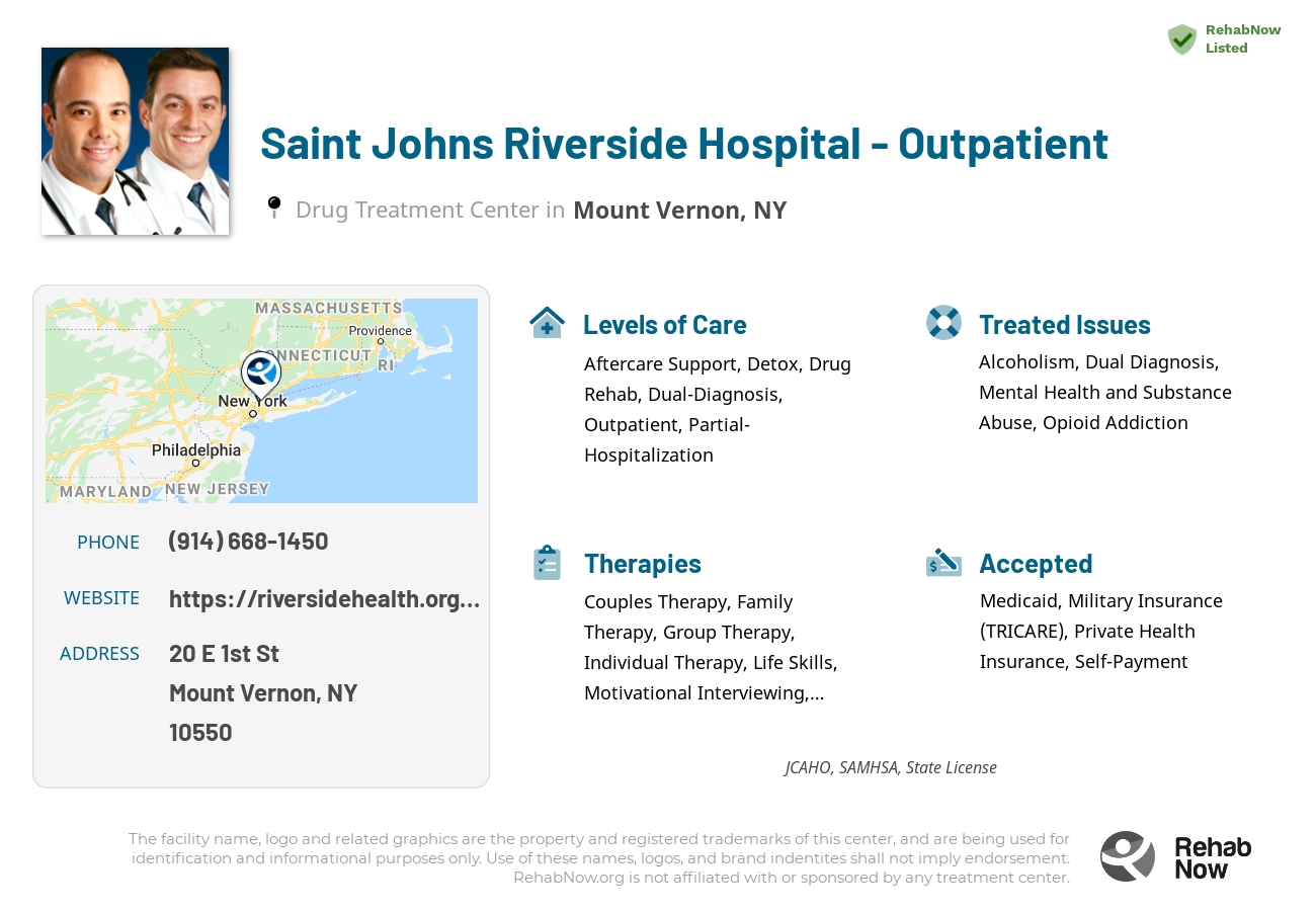 Helpful reference information for Saint Johns Riverside Hospital - Outpatient, a drug treatment center in New York located at: 20 E 1st St, Mount Vernon, NY 10550, including phone numbers, official website, and more. Listed briefly is an overview of Levels of Care, Therapies Offered, Issues Treated, and accepted forms of Payment Methods.