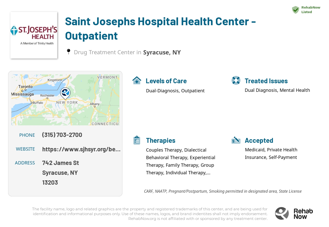Helpful reference information for Saint Josephs Hospital Health Center - Outpatient, a drug treatment center in New York located at: 742 James St, Syracuse, NY 13203, including phone numbers, official website, and more. Listed briefly is an overview of Levels of Care, Therapies Offered, Issues Treated, and accepted forms of Payment Methods.