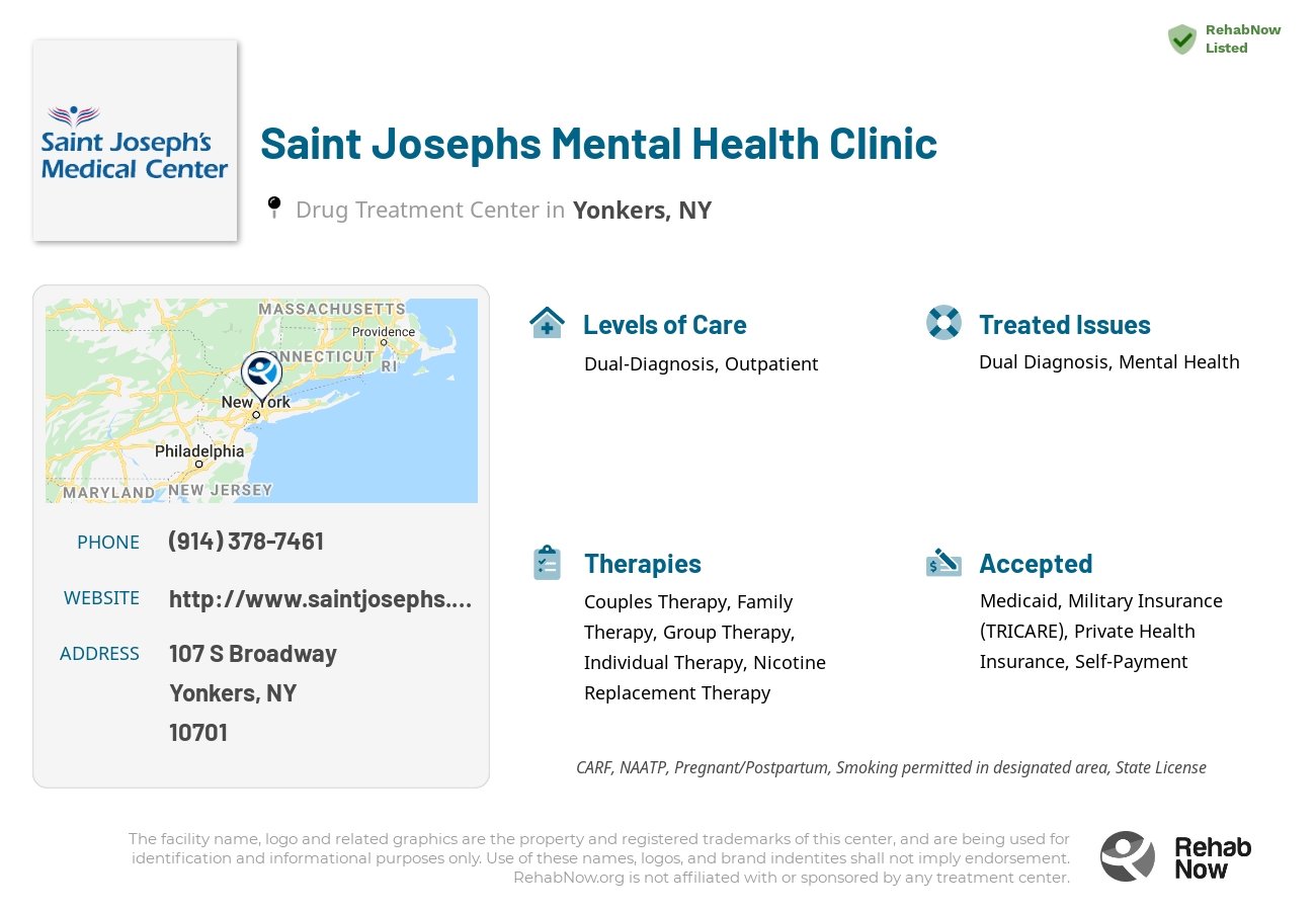 Helpful reference information for Saint Josephs Mental Health Clinic, a drug treatment center in New York located at: 107 S Broadway, Yonkers, NY 10701, including phone numbers, official website, and more. Listed briefly is an overview of Levels of Care, Therapies Offered, Issues Treated, and accepted forms of Payment Methods.