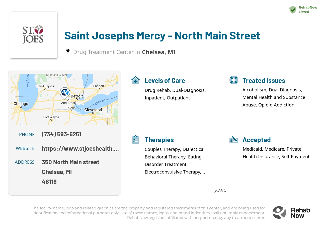 Helpful reference information for Saint Josephs Mercy - North Main Street, a drug treatment center in Michigan located at: 350 North Main street, Chelsea, MI, 48118, including phone numbers, official website, and more. Listed briefly is an overview of Levels of Care, Therapies Offered, Issues Treated, and accepted forms of Payment Methods.