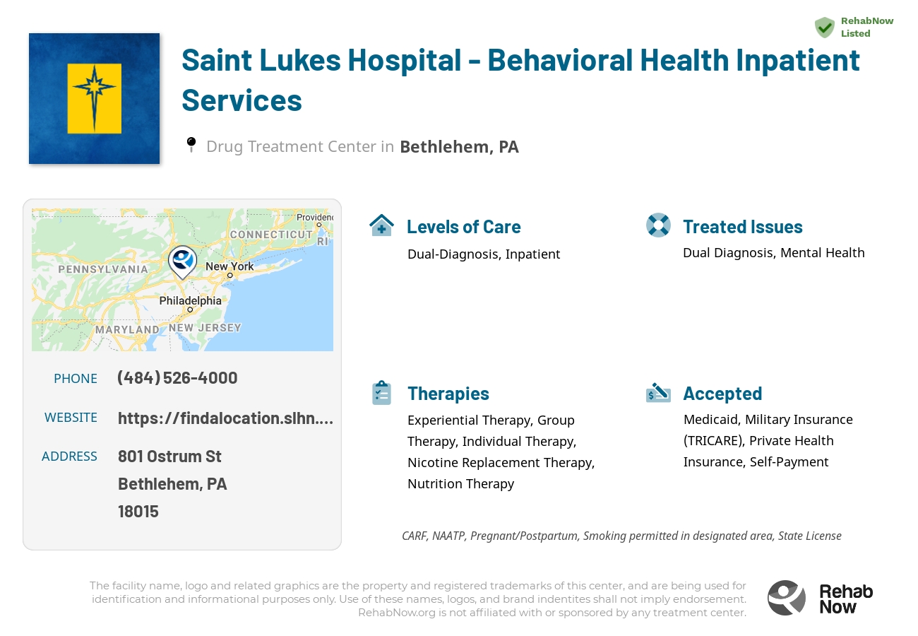 Helpful reference information for Saint Lukes Hospital - Behavioral Health Inpatient Services, a drug treatment center in Pennsylvania located at: 801 Ostrum St, Bethlehem, PA 18015, including phone numbers, official website, and more. Listed briefly is an overview of Levels of Care, Therapies Offered, Issues Treated, and accepted forms of Payment Methods.