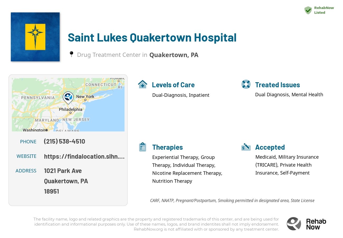 Helpful reference information for Saint Lukes Quakertown Hospital, a drug treatment center in Pennsylvania located at: 1021 Park Ave, Quakertown, PA 18951, including phone numbers, official website, and more. Listed briefly is an overview of Levels of Care, Therapies Offered, Issues Treated, and accepted forms of Payment Methods.