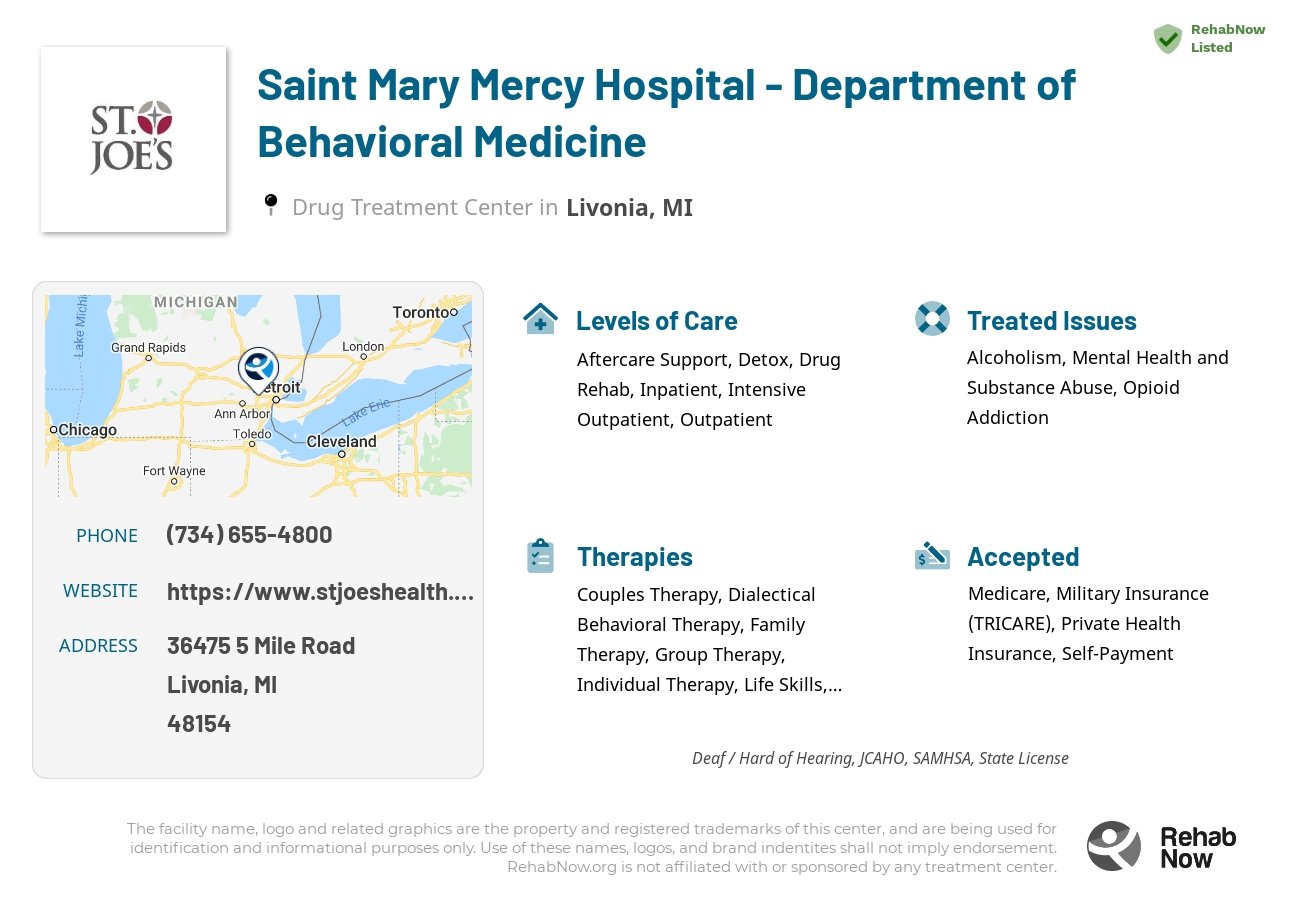 Helpful reference information for Saint Mary Mercy Hospital - Department of Behavioral Medicine, a drug treatment center in Michigan located at: 36475 5 Mile Road, Livonia, MI, 48154, including phone numbers, official website, and more. Listed briefly is an overview of Levels of Care, Therapies Offered, Issues Treated, and accepted forms of Payment Methods.