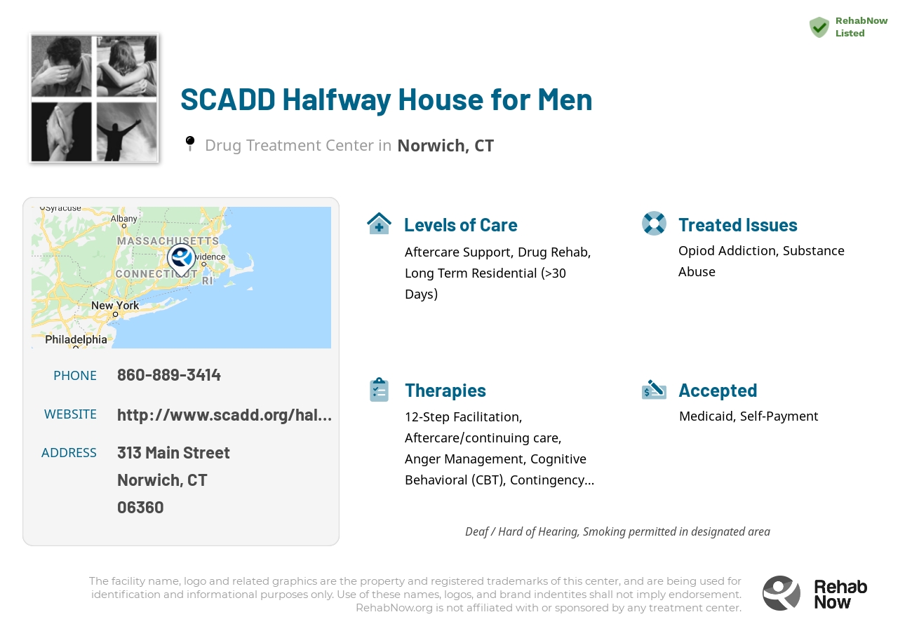 Helpful reference information for SCADD Halfway House for Men, a drug treatment center in Connecticut located at: 313 Main Street, Norwich, CT 06360, including phone numbers, official website, and more. Listed briefly is an overview of Levels of Care, Therapies Offered, Issues Treated, and accepted forms of Payment Methods.