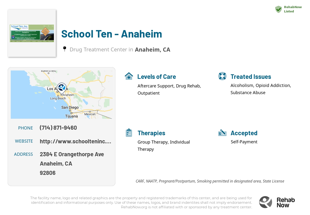 Helpful reference information for School Ten - Anaheim, a drug treatment center in California located at: 2384 E Orangethorpe Ave, Anaheim, CA 92806, including phone numbers, official website, and more. Listed briefly is an overview of Levels of Care, Therapies Offered, Issues Treated, and accepted forms of Payment Methods.