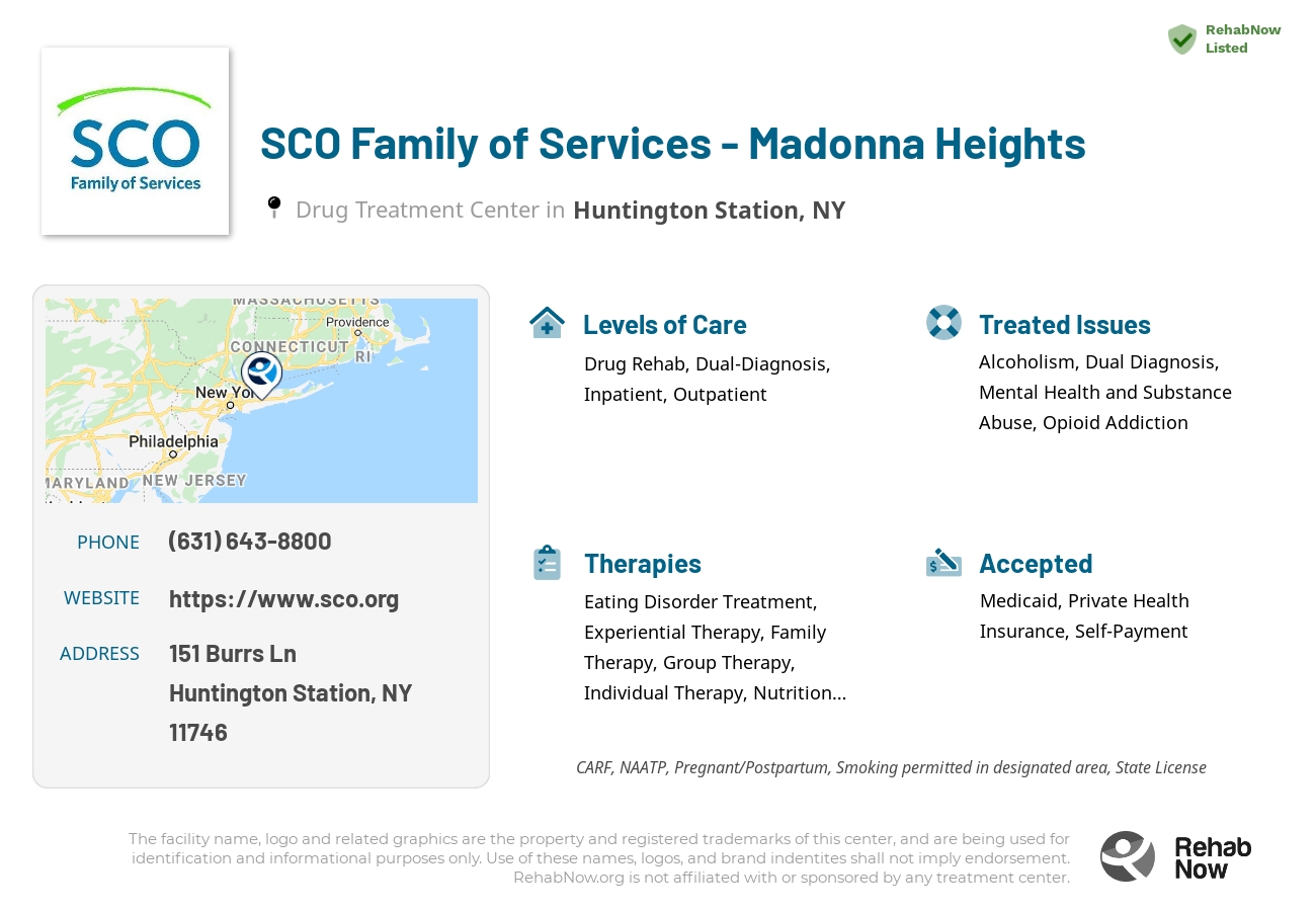 Helpful reference information for SCO Family of Services - Madonna Heights, a drug treatment center in New York located at: 151 Burrs Ln, Huntington Station, NY 11746, including phone numbers, official website, and more. Listed briefly is an overview of Levels of Care, Therapies Offered, Issues Treated, and accepted forms of Payment Methods.
