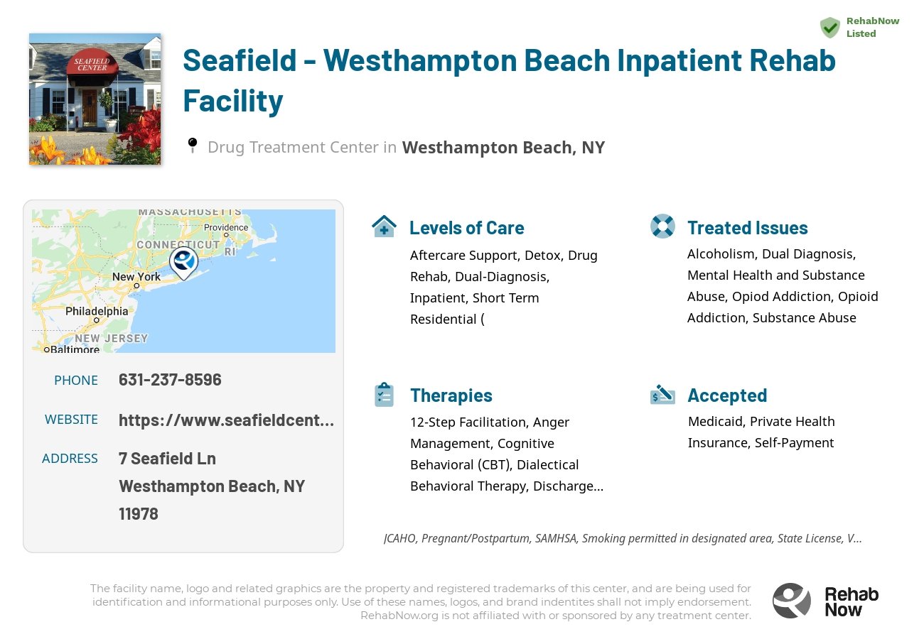 Helpful reference information for Seafield - Westhampton Beach Inpatient Rehab Facility, a drug treatment center in New York located at: 7 Seafield Ln, Westhampton Beach, NY 11978, including phone numbers, official website, and more. Listed briefly is an overview of Levels of Care, Therapies Offered, Issues Treated, and accepted forms of Payment Methods.